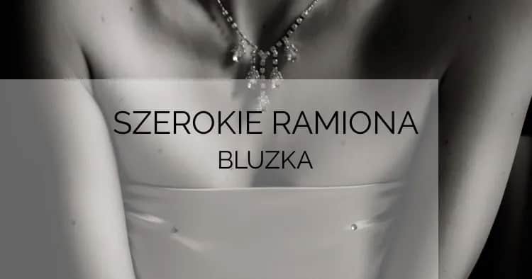 Jakie bluzki do szerokich ramion: unikaj błędów w stylizacji